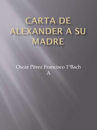 Oscar Pérez Francisco 1ºBach
A
 