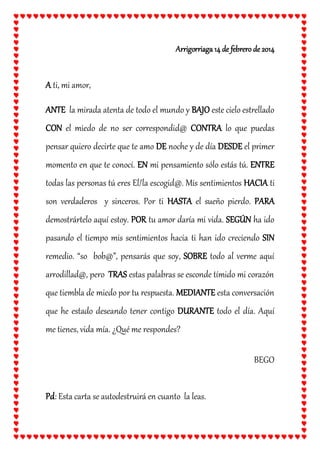 Arrigorriaga 14 de febrero de 2014

A ti, mi amor,
ANTE la mirada atenta de todo el mundo y BAJO este cielo estrellado
CON...