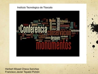 Instituto Tecnologico de Tlaxcala




Herbert Misael Checa Sanchez
Francisco Javier Tepatzi Pichón
 