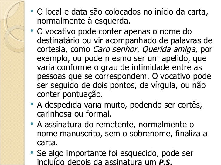 <ul><li>O local e data são colocados no início da carta, normalmente à esquerda. </li></ul><ul><li>O vocativo pode conter ...