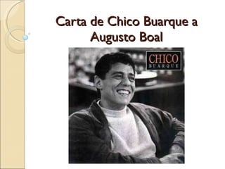 Carta de Chico Buarque a Augusto Boal 