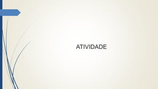 ATIVIDADE
 