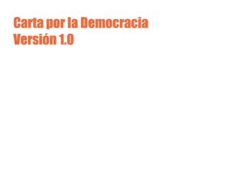 Carta por la Democracia
Versión 1.0

 
