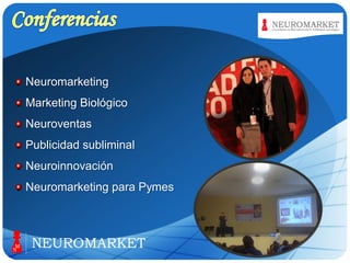 LOGO

Neuromarketing
Marketing Biológico

Neuroventas
Publicidad subliminal
Neuroinnovación

Neuromarketing para Pymes

 