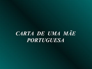 CARTA  DE  UMA  MÃE PORTUGUESA 