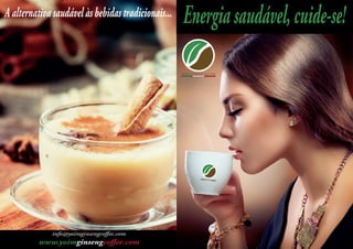 www.yoimginsengcoﬀee.com
info@yoimginsengcoﬀee.com
Energiasaudável,cuide-se!A alternativa saudável às bebidas tradicionais...
 
