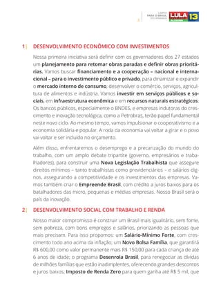 CARTA
PARA O BRASIL
DO AMANHÃ
3
1| DESENVOLVIMENTO ECONÔMICO COM INVESTIMENTOS
Nossa primeira iniciativa será definir com ...