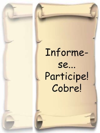 Informe-se...Participe!Cobre! 
