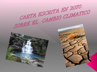 CARTA ESCRITA EN 2070 SOBRE EL  CAMBIO CLIMATICO  