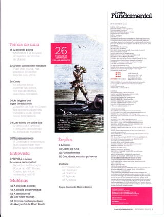 TemCIs de CIulo
1ó A ctrccl do poetcr
A ternr-tttcct Ê r-rS rÊr-LrrSoS
eX pIeS SlVO:i,le Vt t-i lL-j lU iì
de Molüesl
22 Aterrq inteirq como romqnce
vtirle llel,-i Ì-iii-l Ì ti-l'-, llii-ï:l
poÌor.1r-IS, r-lCr esa:tttitr
f ronce:: .Jt,ilir:r zr=rr re
2ó Conto
As ti-tÍ,;I ne-c, letrils
CUISÌirllS lìrllrl, gtlrl^1,^rÇ
.-^-^...^I-rOi, qUe if-cì l(ltZefl ttfS,
,,ì,--y(- /- ,.-yr
1È l^Lr_rs Íctzerrr__t,_tçì '_ yU
30 As origens dos
jogos de tcrbuleiro
A hrstolio i-Ìc Jogit do Gcnsc
lìos opresei-it,-t,-ltferent,:s
cr.rituros e (lll,ltlo c_r cnür
novos bnncorjerros
34 Lixo nosso de cqdq dia
O tjestri-ro,los ,leletos e
o cons -ÌÌtrf ,leserrf teorlo
n(l Socterlilrie l-rro(-1er rìo
38 Unicqmente seco
A Cootingrr e üs üÌlleoÇos
q-Ìe püÌr(:{rn sol-rre esse
l:tct n,l tÍprco do |Jor,Jeste
Entrevistq
I "O PNE é q nosscr
bqndeirq de trcrbcrlho"
Secretori,r cÌe EducoÇoo
Brrstco ,lo MEC, llomerl
eoputo Íolo sobre
os Cesrrftos do FÌ{E
Mcrtéricrs
42 Aéticc do esÍorço
46 Aescolq (re) inventqdq
52 A descobertcr
de um novo mundo
58 O vcrlor contemporôneo
dcr Geografio de Donq Benfs
SeçÕes
ó Leitores
l0 Ccrrtq dq Ancr
l2 FundqmentcrÍs
50 Orq, direis, escutcr pclqvrqs
Cultura
ol Prin-retro ltvro
o2 Ltïercrturcr
o4 Dr,Joticos
c5 Agerrclc
oo Apren,ltz
Ccpc: Ilustrcçõo Mcrrcel Lisboq
fficrmentcrl
DtRETOR or nroaçÀo Mino carra
REDATORA-CHEFE: Lívia Perozrm
C0NSULTOR EDIT0RIAL: Luiz Gonzaga Belluzzo
EDIT0R RESP0NSÁVEL: Sergio Lirio
C0NSULTORA PEDAG0GICA: l/aria José Nóbrega
EDIT0R-ASSISIENTE: Raf ael Gregorio
nf PÓntf n Tory 0liverra
ESTAGIARIA: Thais Paiva
COIAB0RAD0RES:Adrrana Klisys, Ana lVaria Machado, Andréa Borges Leã0, Andrea
de Castro Pantzza, Braulio Tavares, Fernando A. Pires, Fernando Vilela, Jaime 0lrva,
Jarbas 0liveira, Januária Crrstina Alves, Jonas Tucci, Luisa Nóbrega, Marrlda Castanha,
Marisa Lalolo, Nina Moraes, Norma S. Goldstein,Odilon Moraes, Raquel Chaves, Sandro
DonniniMancini
PR0JETO EDIT0RIAL: Ricardo Prado
DIREI0RA DE ARTE: Pilar Velloso
CHEFE DE ARTE: Estella Maris, George B. J. Duque Estrada (Fundador)
e lr/arìana Ochs (Projeto original)
nnoouçÃo cRÁrtcuotcttnL: Reinaldo Belinranr
DtSIGNERS: Ana Beatriz Pádua (lnfográf icos), Cláudra Kievel,
|/ilena Branco e lr/arcos Medeiros (Assistente)
FOI0GRAFIA: Mara Lúcra da Silva (Chefe de Produção), Gabriela Giordano
(Produtora Edrtorial) e Pedro Presotto (Assrstente de Fotografia)
REVIS0RES: Áli Onarssi (coordenação), Hassan Ayoub e Rrta Lerte
SECREtÁRtn, Cátra Praxedes e lngrid Sabino
SITE: www.cartaÍundamental.com br
tnOVAçÀO DIGITAL: Adriana Corradr (Editora), Danrela Neiva (Subedrtora).
DESIGNERS: Lrdiane Siqueira (Digital) e Regina de Assis (Digital)
PR0GRAMAD0R: Hermes Canuto
o o O EDTToRACoNFTANÇALTDA
O {h # Alameda Sanros, 1.800, 70 andar,
a O o cEPo141g-zoo,sãoPauto,sP
EDITORA,:.:..ìi,ii;',::iì:1r-.4 TelefonePABX(11)3474 0150
C0NSELH0 EDII0RIAL: Antonio Delfim Netto, Eduardo Rocha Azevedo,
Luiz Gonzaga Belluzzo, Manuela Carta e Mrno Carta (presrdente)
PUBLISHER: Manuela Carta
GERENTE-GERAL: Luis Antonro Moraes
PUBLICIDADE
DIRET0R DE PUBLICIDADE: Adriano Chrisostomo
VENDA DE PUBLICIDADE: Marìelle Brust (11) 3474-018L
GERENTE DE MARKETING: Patricia Grosso
C00RDENAD0RA DE MARKETING: Daniela Mancuso
ANALISTA DE MARKETING:Tatiana Giovanr Silva
ASSISTENTE DE MARKtTING: Pedro Veríssimo Fernandes
ASSISTtNTt DE ADMINISTRATIVO: Claudinéra da Cruz
ASSISTENTE DE PUBLICIDADE: Erika Viana Costa
[-MAlL. comercial@cartacapital.com br
REPRESENTANTES REGIONAIS:
Rl0 DE JANEIR0: Gestão de Negócìos Comunrcação lntegrada,
(21) 2245-8660/2 556-BBgB comercial@gestaodenegocios.com br
BRASÍLIA/DF:Vertmídia, (61) 4063-7183 - Solange Farias
BA/AL/ PE/SE. Canal C Comunicaçã0, (71) 3025-2670 Carlos Chetto, (71)
96176800/
Luiz Freire, (71) 9617-6815 canalc@canalc.com br
fSpÍnttO SANTO: Enio Santrago/enio@gestaodenegocios com.br
Flávio Castro (2 7)3389-3452/f lavio@gestaodenegocios.com.br
MINAS GERAIS: M.A.M. Publicidade, (31) 3281-0283/9983-298i
ma rcoau rel io maraíôma rcoau relt o mara. com
COtÂrutniCO, Projeção Áudro e Vídeo Ltda., (62) 252-73131252-7923nicegm@
terra.com.br
premrum@rce.neoline.com.br
SANTA CATARINA: Marcucci&Gondran Associados, (48) 333-8497 marcucci
gondra@terra com.br
PARÁ: Dandara Representações, (91) 225-0417 dandarapubli@aol com
CE/PI/MA/RN:AG Holanda Comunicação Ltda , (85) 3224-2267 I
3224-2367 aghoIanda@agholanda com br
Rl0 GRANDE D0 SUL: Starter Soluções em Mídia,
( 5 1 ) 3 32 7 - 3 7 0 0 I 9242-221 0, renato@starteronline.com.br
PARANÁ: Sec Estratégras, (41) 3019-3717
opec@sec-estrategias.com.br
GTRENIE DE CIRCUtAÇÃO: Rrta Terxerra
ASSISIENTES DE CIRCULAÇ40 - ASSINATURAS: Leonardo Borgianr
e Luciana Cristina Silva
ANALISTA Dt CIRCULAÇÃ0 - VENDA AVULSA: Juliana Pelizzon
ASSISIENIE Dt CIRCULAÇA0 - VENDA AVULSA: Sharmila Voms Tem
DIRET0RA ADMINISIRATIVA/FINANCEIRA: Renata R. dos Santos
C00RDENAD0R ADMINISTRATIV0/FINANCEIR0: Mario Yamanaka
EQUIPE ADMINISIRATIVA: Fabiana Lopes Santos, Juliana Iorres Corrêa
e Maria Rocha Calixto
ANALISIA DE RH:0lga Targa
C0NTR0LLER: Eduardo Lucchesi
ASSESS0RIA COUtÁgtL, FISCAL E TRABALHISIA: Frrbraz Serviços Contabers Ltda -
Av Pedroso de Moraes,2219 - Pinheiros - SP/SP - CEP:05419-001
www firbraz.com.br - (11)3463-6555
CartaFundamental é uma publicação mensal da Editora Conf iança Ltda
CartaFundamental não se responsabiliza pelos conceitos emitidos nos artigos
assinados. As pessoas que não constarem do expediente não têm autorização
para falar em n0me de Carta Fundamental 0u paÍa retirar qualquer tipo de
material se não possuírem em seu poder carta em papel timbÍado assinada por
qualquer pessoa que conste do expediente Registro n0 179.584 de 23/B/94,
modificado pelo registro n0219.316 de 30/04/2002 no 10 Cartório, de acordo
com a Ler de lmprensa. lmpressão: Plural Edrtora e Gráf ica - Santana do Parnaíba -
São Paulo Distrrbuição: Fernando Chinaglia
CARTA FUNDAMENTAL - SETEMBRO DE 2013 5
 