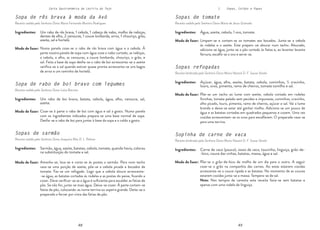 48 49
48 49
Carta Gastronómica da Lezíria do Tejo I. Sopas, Caldos e Papas
Sopas de tomate
Receita cedida pela Senhora Dona Maria de Jesus Granada
Limpam-se e cortam-se os tomates aos bocados. Junta-se a cebola
às rodelas e o azeite. Este preparo vai alourar num tacho. Alourado,
adiciona-se água, junta-se o pão cortado às fatias e, ao levantar levanta
fervura, escalfa-se o ovo e serve-se.
Água, azeite, cebola, 1 ovo, tomate.
Modo de fazer:
Ingredientes:
Sopas refogadas
Receita lembrada pela Senhora Dona Maria Nazaré D. F. Sousa Varela
Põe-se um tacho ao lume com azeite, cebola cortada em rodelas
fininhas, tomate pelado sem pevides e impurezas, cominhos, cravinho,
alho picado, louro, pimenta, ramo de cheiros, açúcar e sal. Vai a lume
brando e deixa-se estar até ganhar molho. Adiciona-se um pouco de
água e as batatas cortadas em quadrados pequenos e cozem. Uma vez
cozidas acrescentam-se os ovos para escalfarem. O preparado vaza-se
para uma terrina.
Açúcar, água, alho, azeite, batata, cebola, cominhos, ½ cravinho,
louro, ovos, pimenta, ramo de cheiros, tomate tomilho e sal.
Modo de fazer:
Ingredientes:
Sopinha de carne de vaca
Receita lembrada pela Senhora Dona Maria Nazaré D. F. Sousa Varela
Põe-se o grão-de-bico de molho de um dia para o outro. A seguir
coze-se o grão na companhia das carnes. Ao estas estarem cozidas
acrescenta-se a couve ripada e as batatas. No momento de as couves
estarem cozidas junta-se a massa. Tempera-se de sal.
Nota: Nos tempos de carestia esta receita fazia-se sem batatas e
apenas com uma rodela de linguiça.
Carne de vaca (pouca), ossos de vaca, toucinho, linguiça, grão-de-
-bico, couve das vinhas, batatas, massa, água e sal.
Modo de fazer:
Ingredientes:
Sopa de rês brava à moda da Avó
Receita cedida pela Senhora Dona Maria Fernanda Martins Rodrigues
Numa panela coze-se o rabo de rês brava com água e a cebola. À
parte noutra panela de sopa com água coze o nabo cortado, as nabiças,
a cebola, o alho, as cenouras, a couve lombarda, chouriço, o grão, e
sal. Feita a base da sopa desfia-se o rabo de boi acrescenta-se o azeite
verifica-se o sal quando estiver quase pronta acrescenta-se uns bagos
de arroz e um raminho de hortelã.
Um rabo de rês brava, 1 cebola, 1 cabeça de nabo, molho de nabiças,
dentes de alho, 2 cenouras, 1 couve lombarda, arroz, 1 chouriço, grão,
azeite, sal e hortelã.		
Modo de fazer:
Ingredientes:
Sopa de rabo de boi bravo com legumes
Receita cedida pela Senhora Dona Luísa Barroso
Coze-se à parte o rabo de boi com água e sal a gosto. Numa panela
com os ingredientes indicados prepara-se uma base normal de sopa.
Desfia-se o rabo de boi para juntar à base da sopa e o caldo a gosto.
Um rabo de boi bravo, batata, cebola, água, alho, cenoura, sal,
azeite.
Modo de fazer:
Ingredientes:
Sopas de sarmão
Receita cedida pela Senhora Dona Joaquina Rita D. L. Palmar
Amanha-se, lava-se e corta-se às postas o sarmão. Para num tacho
vaza-se uma porção de azeite, põe-se a cebola picada e bocados de
tomate. Faz-se um refogado. Logo que a cebola aloure acrescenta-
-se água, as batatas cortadas às rodelas e as postas do peixe, ficando a
cozer. Deve verificar-se se a água é suficiente para escaldar as fatias de
pão. Se não for, junta-se mais água. Deixa-se cozer. À parte cortam-se
fatias de pão, colocando-as numa terrina ou sopeira grande. Deita-se o
preparado a ferver por cima das fatias de pão.
Sarmão, água, azeite, batatas, cebola, tomate, quando havia, colorau
na substituição do tomate e sal.
Modo de fazer:
Ingredientes:
 