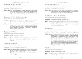 58 59
58 59
Carta Gastronómica da Lezíria do Tejo II. Pão, Migas e Açordas
Sarrabulho
Receita cedida pela Senhora Dona Rosa de Jesus Gomes da Silva
Saramagos à laia de açorda
Receita cedida pela Senhora Dona Maria Adelaide Sousa Matos
Roscas de chouriço
Receita cedida pela Senhora Dona Maria Lucinda Assunção Correia Vicente
Tiborna
Receita lembrada pela Senhora Dona Georgete Vital
Tiram-se bocadinhos de massa, tendem-se e põem-se rodelas de
chouriço num dos lados de cada porção de massa. Com a outra parte
da massa dobra-se e cobre-se o chouriço e vai ao forno.
Corta-se o pão de milho em fatias, torram-se nas brasas, regam-se
com azeite e junta-se o açúcar.
Lavam-se os saramagos migam-se como se migam as couves, cozem-se
em água e sal. Depois de cozidos escorrem-se vão para uma saladeira.
Adiciona-se-lhe o pão de milho já migado, mistura-se uma pinga de
azeite e come-se com azeitonas.
Massa de pão lêveda e chouriço.
Pão-de-milho, açúcar louro, azeite.
Modo de fazer:
Modo de fazer:
Saramagos, pão de milho, água, azeite e sal.
Modo de fazer:
Lavam-se as couves e partem-se como para o caldo verde, mas mais
grossas, cozem-se de preferência em lume de lenha com água e sal.
Numa saladeira de barro desfaz-se o pão de milho, quando as couves
estiverem cozidas escorre-se a água em excesso e mistura-se o pão.
Mexe-se tudo muito bem com uma colher de pau e faz-se um buraco
no meio, onde são colocados os alhos picados e o azeite. Deixa-se
ferver um pouco, misturando-se muito bem. Deita-se numa saladeira
de barro e serve-se com bacalhau assado, azeitonas ou sardinhas.
Nota. Se fizer com couves de todo o ano deve-lhe misturar um pouco
de trigo duro. O pão deve ser escaldado.
Pão de milho, couve de nabo de preferência, alho, azeite, água e sal.
Modo de fazer:
Ingredientes:
Ingredientes:
Ingredientes:
Ingredientes:
Migas de peixe, barbos ou bogas
Receita da Senhora Dona Graciosa Margarida Xarana Letra
Papas de milho I
Receita cedida pela Senhora Dona Deolinda Maria Gonçalves
Papas de milho II
Receita cedida pelo Senhor Manuel Matias Coelho
Migas de mulher parida
Receita cedida pela Senhora Dona Maria Adelaide de Sousa Matos
Num tachinho põe-se pão a ferver em água. Uma vez fervido sai do
lume, escorre-se a água, junta-se-lhe um ou dois ovos batidos, volta
ao lume para cozer os ovos, acrescenta-se umas pedras de sal e duas
colheres de açúcar. Mexe-se tudo e logo que os ovos cozam, está pronta.
Cozem-se os peixes, os dentes de alho, a cebola picada, a pitada de
colorau, a folha de ouro e as batatas cortadas às rodelas e os grãos de
sal. Uma vez tudo cozido, cortam-se fatias de pão para uma tigela ou
sopeira, deitando-se primeiramente o caldo sobre as fatias de pão,
depois as batatas e por fim o peixe.
Mistura-se a farinha de milho com água. Leva-se ao lume até ferver,
junta-se um fio de azeite e uma pedrinha de sal e come-se com
azeitonas.
Modo de fazer: põe-se um tacho ao lume com água, azeite, um dente
de alho e sal. Deixa-se ferver e a pouco-e-pouco vai-se deitando a
farinha até engrossar. Adiciona-se sal.
Nota: Esta papa era enriquecida com um bocadinho de açúcar ou
rodelas de linguiça.
Pão, água, açúcar, ovos e sal.
Modo de fazer:
Postas de barbos ou de bogas ou as duas espécies, alho, azeite,
batatas, cebola, colorau, louro, pimenta, pão e grãos de sal.
Farinha de milho, água, azeite e sal.
Farinha de milho, água, alho, azeite e sal.
Modo de fazer:
Modo de fazer:
Modo de fazer:
Ingredientes:
Ingredientes:
Ingredientes:
Ingredientes:
 