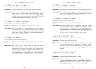 70 71
70 71
Carta Gastronómica da Lezíria do Tejo III. Cogumelos, Legumes, Verduras
Ervilhas guisadas com ovos
Receita cedida pela Senhora Dona Vitória Borges Pires
Esparregado de almeirão
Receita cedida pela Senhora Dona Maria Lucinda Assunção Correia Vicente
Esparregado de diabelhas I
Receita cedida pela Senhora Dona Perpétua Elisa Bernardino Duarte
Ervilhas e favas com ovos
Receita cedida pela Senhora Dona Francisca M. Canteiro Sousa Santos
Num tacho faz-se um refogado com cebola picada, alho, folha de alho,
azeite e sal. Tudo refogado junta-se água, depois as ervilhas e as favas.
Guisa-se. Depois de tudo guisado escalfam-se os ovos.
Ervilhas ou favas, água, alho, azeite, folha de alho, cebola, sal e ovos.
Modo de fazer:
Num tacho põe-se o azeite, uns bocadinhos de toucinho, a cebola
picada e a salsa. Deixa-se alourar a cebola, depois juntam-se as ervilhas e
mexe-se repetidamente. Ficam a refogar pondo pingas de água quente
para não queimarem. Mal as ervilhas estejam cozidas, temperam-se de
sal, partem-se os ovos e vazam-se para cima das ervilhas. Deixam-se
ferver uns minutos e estão em condições de serem servidas.
Lava-se bem lavado o almeirão e corta-se fininho e coze em água e
sal. Uma vez cozido retira-se a água, põe-se um bocadinho de azeite
e leva-se de novo ao lume misturando um pouco de farinha. Mistura-
-se tudo muito bem misturado. Serve-se o esparregado na forma de
bolinhas.
Lavam-seeesfarrapam-seasdiabelhas.Cozememáguaesalnumapanela.
Escorrem-se. Numa frigideira frigem-se alhos em azeite, e juntam-se as
diabelhas feitas em bolas, adiciona-se a farinha, mexe-se, põe-se mais
azeite se for preciso, verifica-se o sal e borrifam-se com vinagre.
Ervilhas, ovos, toucinho, azeite, cebola, sal e salsa.
Almeirão, água, azeite, farinha e sal.
Diabelhas, azeite, farinha, alhos, sal e vinagre.
Modo de fazer:
Modo de fazer:
Modo de fazer:
Ingredientes:
Ingredientes:
Ingredientes:
Ingredientes:
Ervilhas com peixe
Receita lembrada pela Senhora Dona Maira da Mata Luís
Ervilhas com ovos escalfados
Receita cedida pela Senhora Dona Etelvina Marques Dias
Ervilhas com carne de porco
Receita lembrada pela Senhora Dona Maria Luísa Carvalho
Num tacho com azeite leva-se ao lume a cebola picada e deixa-se
alourar. Ao ficar loura junta-se a carne de porco cortada em bocados,
colorau e sal. A carne fica a cozer adicionando-se-lhe golas de água
até ficar cozida, nesse momento juntam-se-lhe as ervilhas e água
suficiente para as cozinhar. Servem-se com pouco molho.
Faz-se um refogado com o azeite, o alho picado, a cebola picada e a
folha de louro. Logo que a cebola aloura acrescentam-se as ervilhas
previamente lavadas e refogam. Acrescenta-se um bocadinho de água
e grãos de sal e vinho. O preparado fica a apurar, depois abrem-se os
ovos nas ervilhas e ficam a escalfar.
Ervilhas, carne de porco, água q.b., azeite, cebola, colorau e sal.
Modo de fazer:
Ervilhas, ovos, água, alho, azeite, cebola, louro, sal e vinho.
Modo de fazer:
Num tacho põe-se a cebola cortada às rodelas, os tomates
antecipadamente pelados e sem sementes esborracham-se com
as mãos para fazer o molho. Num tabuleiro põem-se as ervilhas (só
os grãos), rodelas de cebola, o peixe amanhado e cortado às postas
passadas por farinha, o leite, mais ervilhas, mais umas postas de peixe,
meio copo de azeite puro, o preparado do tacho, seis ovos para escalfar,
uma pitada de sal e vai ao forno durante quarenta e cinco minutos.
Ervilhas, azeite, cebola, farinha de trigo, leite, peixe, ovos, tomate
e sal.
Modo de fazer:
Ingredientes:
Ingredientes:
Ingredientes:
 