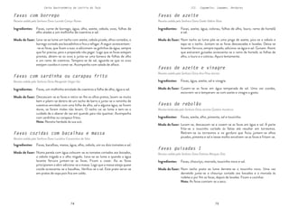74 75
74 75
Carta Gastronómica da Lezíria do Tejo III. Cogumelos, Legumes, Verduras
Favas de azeite e vinagre
Receita cedida pela Senhora Dona Ana Pires Jacinto
Favas de rebolão
Receita lembrada pela Senhora Dona Jacinta Quitério Inocêncio
Favas guisadas I
Receita cedida pela Senhora Dona Etelvina Marques Dias
Favas de azeite
Receita cedida pela Senhora Dona Gisela Valério Rosa
Num tacho ao lume põe-se uma pinga de azeite, pica-se a cebola e
tapa-se o tacho. Juntam-se as favas descascadas e lavadas. Deixa-se
levantar fervura, sempre tapado, adiciona-se água e sal. Guisam. Assim
que estivarem guisadas acrescenta-se o ramo de hortelã, as folhas de
alho, o louro e o colorau. Apura lentamente.
Favas, azeite, água, colorau, folhas de alho, louro, ramo de hortelã
e sal.
Modo de fazer:
Cozem-se as favas em água temperada de sal. Uma vez cozidas,
escorrem-se e temperam-se com azeite e vinagre a gosto.
Lavam-se, descascam-se e cozem-se as favas em água e sal. À parte
frita-se o toucinho cortado às fatias até resultar em torresmos.
Retiram-se os torresmos e na gordura que ficou juntam-se alhos
picados, pimenta e sal e nesse molho envolvem-se as favas e fritam-se.
Num tacho posto ao lume derrete-se o toucinho novo. Uma vez
derretido junta-se o chouriço cortado aos bocados e a morcela às
rodelas e por fim as favas, depois de lavadas. Ficam a cozinhar.
Nota: As favas comiam-se a seco.
Favas, água, azeite, sal e vinagre.
Favas, azeite, alho, pimenta, sal e toucinho.
Favas, chouriço, morcela, toucinho novo e sal.
Modo de fazer:
Modo de fazer:
Modo de fazer:
Ingredientes:
Ingredientes:
Ingredientes:
Ingredientes:
Favas cozidas com bacalhau e massa
Receita cedida pela Senhora Dona Lucialina Constantino da Silva
Favas com sardinha ou carapau frito
Receita cedida pela Senhora Dona Margarida Viegas Vaz
Favas com borrego
Receita cedida pela Senhora Dona Lucinda Caniço Nunes
Leva-se ao lume um tacho com azeite, cebola picada, alhos cortados, o
borrego cortado aos bocadinhos e fica a refogar. A seguir acrescentam-
-se as favas, que ficam a suar, e adicionam-se golinhos de água, sempre
que for preciso, para o preparado não pegar. Logo que as favas estejam
prontas, abrem-se os ovos e junta-se uma boneca de folhas de alho
e um ramo de coentros. Tempera-se de sal, aguarda-se que os ovos
estejam cozidos e come-se. Acompanha com salada de alface.
Descascam-se as favas e retira-se-lhe os olhos pretos, lavam-se muito
bem e põem-se dentro de um tacho de barro e junta-se o raminho de
coentros enrolado com uma folha de alho, sal e alguma água, se forem
duras, se forem moles não levam. O tacho vai ao lume e tem-se o
cuidado de o abanar de vez em quando para não queimar. Acompanha
com sardinhas ou carapaus fritos.
Nota: Receita herdada da sua avó.
Favas, carne de borrego, água, alho, azeite, cebola, ovos, folhas de
alho atadas a um molhinho de coentros e sal.
Modo de fazer:
Favas, um molhinho enrolado de coentros e folha de alho, água e sal.
Modo de fazer:
Numa panela com água colocam-se os tomates cortados aos bocados,
a cebola migada e o alho migado. Leva-se ao lume e quando a água
levante fervura juntam-se as favas. Ficam a cozer. Ao as favas
principiarem a abrir adiciona-se a massa. Logo que a massa esteja quase
cozida acrescenta-se o bacalhau. Verifica-se o sal. Este prato serve-se
em pratos de sopa pois fica em caldo.
Favas, bacalhau, massa, água, alho, cebola, um ou dois tomates e sal.
Modo de fazer:
Ingredientes:
Ingredientes:
Ingredientes:
 