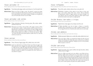 76 77
76 77
Carta Gastronómica da Lezíria do Tejo III. Cogumelos, Legumes, Verduras
Feijão Branco com nabos e tripas
Receita cedida pela Senhora Dona Luciana Marcelino
Feijão com abóbora
Receita cedida pela Senhora Dona Maria José Garrido Vieira de Sousa
Feijão com arroz
Receita cedida ela Senhora Dona Rosa de Jesus Gomes da Silva
Favas refogadas
Receita cedida pela Senhora Dona Maria José Garrido Vieira de Sousa
Debulhadas e lavadas as favas, põem-se num tacho ao lume, sem
água e com azeite, cebola, alho, louro, colorau. Vão-se abanando
até aparecerem cozidas. A seguir junta-se um pouco de água e os
ovos abertos. Uma vez tudo pronto deitam-se sobre sopas de pão
previamente postas numa sopeira ou tigela grande.
Favas, alho, azeite, cebola, colorau, louro, ovos, pão e sal.
Modo de fazer:
O feijão demolhado coze com as tripas, o chispe e o toucinho.
Cozedura feita, acrescentam-se os nabos cortados miudinhos, e por
fim uns baguinhos de arroz. Estando tudo cozido come-se como sopa.
Coze-se em água o feijão, na companhia da cebola, do alho e de uma
cebola. No momento de o feijão estar quase cozido junta-se a abóbora
cortada aos bocadinhos pequenos. Tempera-se com um fio de azeite.
Deixa-se apurar e come-se.
Coze-se o feijão encarnado com uma cebola e uma folha de louro.
Quando o feijão estiver cozido junta-se o arroz e deixa-se cozer para
ficar solto. Depois de tudo cozido, numa frigideira frita-se uma cebola
com quatro colheres de sopa de azeite até ficar lourinha, à qual se junta
um pouco de colorau e vinagre. Depois de pronta deita-se em cima do
arroz e feijão e mistura-se muito bem. Vai à mesa numa travessa de
barro, serve-se bem quente com peixe frito, salada e azeitonas.
Feijão branco, tripas, água, arroz, chispe, toucinho e sal.
Abóbora porqueira, feijão seco ou verde, alho, azeite, cebola, louro e sal.
Feijão encarnado, arroz, quatro colheres de sopa de azeite, cebola,
colorau, louro e vinagre.
Modo de fazer:
Modo de fazer:
Modo de fazer:
Ingredientes:
Ingredientes:
Ingredientes:
Ingredientes:
Favas porcas
Receita cedida pela Senhora Dona Maria Jesuína Pereira
Favas guisadas com carnes
Receita cedida pela Senhora Dona Ana Pires Jacinto
Favas guisadas II
Receita cedida pela Senhora Dona Perpétua Elisa Bernardino Duarte
Põem-se as favas na água a cozer. Ao estarem a ponto de cozidas
juntam-se bocados de carne de porco e ficam a cozer. No final bate-se
um ovo bem batido e vaza-se para o preparo. Tempera-se com grãos de
sal e um fio de azeite. Servem-se com salada.
Descascam-se as favas, retira-se-lhes o olho negro e lavam-se. Para
um tacho põe-se azeite, a cebola picada, o alho da mesma forma, a
folha de louro, o entrecosto e os chouriços. Fica tudo a refogar durante
algum tempo. Acrescenta-se água e tempera-se de sal. Mal a água
levante fervura deitam-se as favas e um raminho de coentros. Tapa-
-se o tacho. Na altura de as favas estarem cozidas retira-se o ramo de
coentros e servem-se.
Favas descascadas, água, azeite, carne de porco, 1 ovo (às vezes) e sal.
Modo de fazer:
Favas, entrecosto, chouriço, chouriço preto, alho, azeite, cebola,
coentros, louro e sal.
Modo de fazer:
Lavam-se e descascam-se as favas. Cozem-se as favas em água e sal.
Num tacho faz-se um refogado com azeite, alho picado, cebola picada
e a folha de louro. Logo que esteja alourada acrescentam-se as favas
que fervem durante um pouquinho de tempo, acrescentam-se os
enchidos cortados às rodelas e um bocadinho de vinho. Verifica-se o
sal e deixam-se apurar.
Favas, chouriço, linguiça, água, alho, cebola, louro, sal e vinho.
Modo de fazer:
Ingredientes:
Ingredientes:
Ingredientes:
 