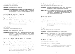 84 85
84 85
Carta Gastronómica da Lezíria do Tejo III. Cogumelos, Legumes, Verduras
Nabos com arroz
Receita cedida pelo Senhor Manuel Fonseca
Paleio
Receita cedida pela Senhora Dona Maria José Cardoso Rocha
Pastéis de arroz
Receita cedida pela Senhora Dona Lucília V. C. Marques
Molhona ou tomatada
Receita cedida pela Senhora Dona Maria José Garrido Vieira de Sousa
Faz-se um refogado composto por azeite, alho cortado, cebola picada
e uma folha de louro. Ao a cebola ficar loura junta-se o tomate e fica
a cozer. Serve-se, podendo-se servir com ovos cozidos cortados às
rodelas, sardinhas assadas ou batatas cozidas.
Tomate bem maduro, alho, azeite, cebola e louro, sal. Facultativo:
ovos, sardinhas ou batatas cortadas às rodelas muito finas.
Modo de fazer:
Descascam-se os nabos e cortam-se aos bocadinhos. Põem-se a cozer
numa panela com água temperada de sal, quando os nabos ficavam
quase cozidos junta-se o arroz e deixa-se cozer. Tempera-se no prato
com um fio de azeite.
Põe-se uma panela com água ao lume e coze-se o feijão, quando está
quase cozido juntam-se-lhe as batatas cortadas aos bocadinhos e uma
folha de louro. Fica tudo a cozer e apura-se. Retira-se a folha de louro.
Tempera-se com grãos de sal e azeite. Serve-se numa sopeira.
Misturam-se as sobras do arroz com os ovos batidos e a salsa picada.
Com duas colheres moldam-se os pastéis e fritam-se em azeite.
Água, arroz, azeite e nabos.
Feijão branco, batatas, folha de louro, azeite, água e sal.
Sobras de arroz, azeite, ovos e salsa.
Modo de fazer:
Modo de fazer:
Modo de fazer:
Ingredientes:
Ingredientes:
Ingredientes:
Ingredientes:
Molhatada
Receita cedida pela Senhora Dona Maria Jacinta Brás Ouro
Molho de tomate com petingas ou bacalhau
Receita cedida pela Senhora Dona Matilde Lopes Fernandes
Misturada de papoilas e feijão
Receita cedida pela Senhora Dona Maria Leopoldina Arsénio
Ineixas com batatas
Receita da Senhora Dona Gilda Ferreira André
Cozem-se as batatas em água e sal. Escorrem-se e esmagam-se com
um garfo até fazerem um puré. Lavam-se e cortam-se as ineixas muito
miudinhas, misturam-se com o puré e uma pinguinha de azeite. Serve-se.
O feijão fica de molho de um dia para o outro. A seguir o feijão vai
a cozer numa panela com água, um fio de azeite e sal. Migam-se as
papoilas miudinhas. Assim que o feijão fique em puré misturam-se as
papoilas e rega-se com um bocadinho de azeite.
Nota: Também se pode fazer utilizando saramagos.
Ineixas, batatas, água. Azeite e sal.
Modo de fazer:
Papoilas, feijão, água, azeite e sal.
Modo de fazer:
Refoga-se em azeite, alhos e cebola picada, e quando esta aloura
acrescenta-se o tomate migadinho e deixa-se refogar também.
Tempera-se de sal. Para uma tigela fundo corta-se pão aos bocadinhos
vaza-se o refogado por cima.
Num tacho põe-se azeite, uma cebola picada, um dente alho
esborrachado, o tomate pelado e limpo de pevides, um pouco de água e
sal. Vai ao lume a cozer e o tomate vai-se esmagando com um jerilbalde
(colher de madeira), acrescenta-se um bocadinho de água e as batatas
cortadas às rodelas. Assim que as batatas estiverem quase cozidas
juntam-se as petingas ou o bacalhau. Deixa-se cozer e serve-se.
Alho, azeite, cebola, pão, tomate e sal.
Tomates maduros, azeite, cebola, água, alho, rodelas de batata,
petingas ou bacalhau.
Modo de fazer:
Modo de fazer:
Ingredientes:
Ingredientes:
Ingredientes:
Ingredientes:
 