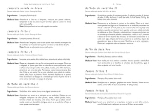 110 111
110 111
Carta Gastronómica da Lezíria do Tejo V. Peixes
Molhata de sardinha II
Receita cedida pelo senhor João Isidro de Matos
Molho de bacalhau
Receita cedida pela Senhora Dona Maria José Garrido Vieira de Sousa
Pampos fritos I
Receita cedida pela Senhora Dona Palmira X. Maltês Sereno
Pampos fritos II
Receita lembrada pela Senhora Dona Isabel Maria Plácido M. Figueiredo
Descascam-se as batatas e cortam-se às rodelas. Põem-se a cozer
numa panela com água e sal. Amanham-se as sardinhas, envolvem-se
em sal e colocam-se num prato. Coloca-se ao lume uma caçarola com
azeite e, quando este estiver bem quente, junta-se a cebola cortada
às rodelas e os alhos. Quando a cebola estiver transparente juntam-se
os tomates previamente pelados e amassados, a salsa, o sal, a pimenta
e deixa-se ferver durante dez minutos. Se necessário acrescenta-se o
caldo com água. Depois de ferver juntam-se as sardinhas, depois de
passadas por água, e deixa-se cozer. Rectifica-se o sal e a pimenta.
Deita-se o preparado sobre as batatas e serve-se.
Num tacho põe-se o azeite e a cebola a alourar, quando a cebola fica
loura acrescenta-se o bacalhau e a batata aos bocadinhos, água e
deixa-se guisar em lume brando.
Arranjam-se os pampos, golpeiam-se muito fininhos, fritam-se em
azeite, com a folha de louro e os dentes de alho picados.
Lavam-se e amanham-se os pampos, tempera-se com alho cortado,
uma folha de louro e salpicam-se com sal. Fritam-se em azeite.
8 sardinhas grandes, 8 tomates grandes, 2 cebolas grandes, 4 dentes
de alho, 1 folha de louro, 1 ramo de salsa, 1 dl de azeite, 500 g de
batata nova, sal e pimenta.
Bacalhau, batatas, azeite e cebola.
Pampos, alho, azeite, louro e sal.
Pampos, alho, azeite, louro e sal.
Modo de fazer:
Modo de fazer:
Modo de fazer:
Modo de fazer:
Ingredientes:
Ingredientes:
Ingredientes:
Ingredientes:
Lampreia assada na brasa
Receita cedida pelo Senhor Virgílio Ramusga de Botas
Lampreia frita I
Receita cedida pelo Senhor Virgílio Ramusga de Botas
Lampreia frita II
Receita cedida pelo Senhor Octávio de Oliveira Cláudio
Molhata de sardinha I
Receita cedida pelo Senhor José António Jerónimo
Amanha-se e lava-se a lampreia, corta-se em postas maiores,
temperam-se de sal, passa-se por farinha e põe-se a assar na brasa
sobre uma grelha.
Nota: Acompanhava-se com pão regado com azeite.
Amanha-se a lampreia, corta-se em postas mais estreitas e tempera-se
de sal. Frita-se em azeite bem quente com dois ou três dentes de alho.
Nota: Comia-se a lampreia com arroz branco.
Raspa-se a lampreia e tira-se-lhe a tripa, guarda-se o sangue. Corta-se
a lampreia às postas para fritar e colocam-se numa mistura de vinho
e alhos composta por vinho tinto, alhos picados, uma folha de louro,
pimenta e um ramo de salsa. Permanece nesta mistura durante dois
dias. Frita-se em azeite. Faz-se uma cebolada, com cebola às rodelas,
azeite, alho, louro e pimenta. Numa travessa dispõem-se as postas
fritas da lampreia e despeja-se a cebolada por cima. À parte faz-se o
arroz com a marinada e o sangue da lampreia.
Amanham-se, lavam-se e estripam-se as sardinhas. Elabora-se um
refogado composto de alho picado, azeite, cebola picada, louro,
tomate cortado aos bocados, sal e ervas. Assim que a cebola estiver
cozida recebe um bocadinho de água, põem-se as sardinhas e ficam a
cozer quase como ao vapor.
Lampreia, farinha e sal.
Lampreia, azeite, alho e sal.
Lampreia,arroz,azeite,alho,cebola,louro,pimenta,sal,salsaevinhotinto.
Sardinhas, alho, azeite, louro, ervas, água, tomates e sal.
Modo de fazer:
Modo de fazer:
Modo de fazer:
Modo de fazer:
Ingredientes:
Ingredientes:
Ingredientes:
Ingredientes:
 