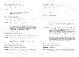 112 113
112 113
Carta Gastronómica da Lezíria do Tejo V. Peixes
Pescada frita
Receita cedida pela Senhora Dona Ilda Maria Pereira Mota
Rissóis de pescada
Receita cedida pela Senhora Dona Francisca M. Canteiro Sousa Santos
Ruivaco assado na brasa
Receita cedida pelo Senhor Virgílio Ramusga de Botas
Corta-se a pescada em postas delgadas, temperam-se com sal e limão
e repousam. Escorrem-se, passam-se por farinha e fritam-se em
azeite.
O recheio - misturam-se as duas farinhas, o leite, as gemas, a manteiga
e vão ao lume ganhar consistência. Tira-se do lume e adiciona-se o
sumo de limão, a noz-moscada, a pimenta, a pescada e a salsa picada.
Envolve-se tudo muito bem e põe-se de parte.
A massa - põe-se um tacho ao lume com água, manteiga, casca de
limão e sal. Deixa-se ferver. Acrescenta-se a farinha, mexe-se tudo
até formar uma bola. Tira-se do lume, trabalha-se a massa, estende-se,
recheia-se e cortam-se os rissóis com um copo.
Passam-se os rissóis por ovo inteiro batido e pão ralado e fritam-se.
Lavam-se as sardinhas, abrem-se ao meio, retira-se-lhe a espinha e
cortam-se as cabeças. Temperam-se com sal, um fio de azeite, vinagre,
alho cortado e uma folha de louro. Ficam desta maneira de um dia para
o outro. Passam-se pela farinha há e fritam-se em azeite.
Amanham-se e lavam-se os ruivacos, com um golpe abrem-se ao
comprido e temperam-se com sal. Assam em brasas de lenha seca
enjoada.
Pescada, alho, azeite, farinha, sumo de limão e sal.
Para o recheio - ½ l de leite, seis gemas de ovo, duas colheres
de farinha Maizena, duas colheres de farinha de trigo, 100 g de
manteiga, sumo de limão, noz-moscada, pimenta, salsa, sal. Pescada
já cozida e limpa.
Para a massa - Duas chávenas almoçadeiras de água, 1 chávena
almoçadeira de farinha, uma casca de limão, 100 g de manteiga e
sal.
Ruivacos e sal.
Modo de fazer:
Modo de fazer:
Modo de fazer:
Ingredientes:
Ingredientes:
Ingredientes:
Pargo encarnado do Tejo
Receita cedida pela Senhora Sona Maria Antónia da Mata Luís
Pastéis de bacalhau
Receita cedida pela Senhora Dona Margarida Viegas Vaz
Pataniscas de bacalhau I
Receita Cedida pela Senhora Dona Margarida Viegas Vaz
Pataniscas de bacalhau II
Receita cedida pela Senhora Dona Maria José Cardoso Rocha
Amanha-se, escama-se e lava-se o pargo. Corta-se às postas e
tempera-se de sal. Passam-se as postas por farinha de trigo e fritam-se
em azeite. Devem ficar secas, douradas e estaladiças.
Nota: Também se comia cozido.
Numa panela com água coze-se o bacalhau e as batatas em conjunto.
Retira-se o bacalhau, desfia-se e fica a escorrer em cima de um
guardanapo de pano. Passa-se a batata por um passador e junta-se-lhe
o bacalhau, pica-se uma cebola e a salsa bem picadinhas, misturam-se
com a batata e o bacalhau. Adicionam-se os ovos e pitada de pimenta
batendo-se tudo muito bem batido, depois com o auxílio de duas
colheres moldam-se os pastéis e fritam-se em azeite.
Pega-se numa posta de bacalhau alto e com uma faca bem afiada corta-
-se em fatias fininhas e colocam-se de molho durante um bocado. Numa
chávena grande batem-se os ovos, um bocadinho de farinha, e pouca
água, pimenta e sal. Neste polme mergulham-se e fritam-se azeite.
Coze-se o bacalhau muito bem cozido, a seguir desfia-se. Bate-se bem
batido um ovo, ao qual se junta farinha, a salsa picada e um pouco de
água a fim de a massa não ficar consistente. Passa-se os pedaços de
bacalhau espalmados pela massa e frita-se em azeite.
Pargo, azeite, farinha e sal.
Bacalhau, batatas, cebola, pimenta, ovos, salsa, água e azeite para
fritar.
Bacalhau salgado alto, 1 ou 2 ovos, água, azeite, farinha, pimenta e sal.
Bacalhau, 1 ovo, farinha, salsa, água e azeite.
Modo de fazer:
Modo de fazer:
Modo de fazer:
Modo de fazer:
Ingredientes:
Ingredientes:
Ingredientes:
Ingredientes:
 