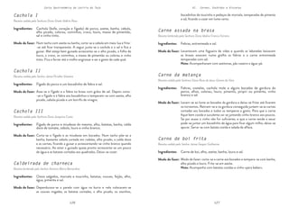 126 127
Carta Gastronómica da Lezíria do Tejo VI. Carnes, Enchidos e Vísceras
Carne assada na brasa
Receita lembrada pela Senhora Dona Idalina Franco Ferreira
Carne de boi frita
Receita cedida pelo Senhor Jaime Gaspar Guilherme
Carne da matança
Receita cedida pela Senhora Dona Rosa de Jesus Gomes da Silva
Levantavam uma fogueira de vides e quando as labaredas baixavam
as brasas assavam numa grelha as febras e a carne entremeada
temperadas com sal.
Nota: Acompanhavam com azeitonas, pão caseiro e água-pé.
Modo de fazer: corta-se a carne aos bocados e tempera-se com banha,
alho picado e louro. Frita-se em azeite.
Nota: Acompanha com batatas cozidas e vinho «para beber».
Levam-se ao lume os bocados da gordura e deixa-se fritar até ficarem
os torresmos. Retiram-se e na gordura conseguida juntam-se as carnes
cortadas aos bocados e todos os temperos a gosto. Para que a carne
fique bem cozida e suculenta vai-se juntando vinho branco aos poucos.
Se por acaso o vinho não for suficiente, e que a carne tende a secar
pode-se juntar um bocadinho de água para ficar algum milho, deixa-se
apurar. Serve-se com batata cozida e salada de alface.
Febras, entremeada e sal.
Carne de boi, alho, azeite, banha, louro e sal.
Febras, costelas, cachola mole e alguns bocados de gordura do
porco, alhos, colorau, louro, pimento, piripiri ou pimenta, vinho
branco e sal.
Modo de fazer:
Modo de fazer:
Modo de fazer:
Ingredientes:
Ingredientes:
Ingredientes:
bocadinhos de toucinho e pedaços de morcela, temperadas de pimenta
e sal, ficando a cozer em lume certo.
Cachola I
Receita cedida pela Senhora Dona Gisela Valério Rosa
Cachola II
Receita cedida pelo Senhor Jaime Pirralho Silvestre
Caldeirada de charneca
Receita lembrada pelo Senhor António Maria Bernardino
Cachola III
Receita cedida pela Senhora Dona Joaquina Costa
Num tacho com azeite ou banha, corta-se a cebola em meia-lua e frita-
-se até ficar transparente. A seguir junta-se a cachola e o sal e fica a
guisar. Mal esteja bem guisada acrescenta-se o alho picado, a folha de
louro, o cravo, os cominhos, a massa de pimentão ou colorau e vinho
tinto. Fica a ferver até o molho engrossar e ser a gosto de cada qual.
Assa-se o fígado e a febra na brasa com grãos de sal. Depois corta-
-se o fígado e a febra aos bocadinhos e temperam-se com azeite, alho
picado, cebola picada e um borrifo de vinagre.
Dependurava-se a panela com água na burra e nela colocavam-se
as couves migadas, as batatas cortadas, o alho picado, os ossinhos,
Corta-se o fígado e as miudezas em bocados. Num tacho põe-se a
banha, bastante cebola cortada em rodelas, alho picado, a calda doce
e as carnes, ficando a guisar e acrescentando-se vinho branco quando
necessário. Ao estar o guisado quase pronto acrescenta-se um pouco
de água e as batatas cortadas aos quadrados. Deixa-se cozer.
Cachola (bofe, coração e fígado) de porco, azeite, banha, cebola,
alho picado, colorau, cominhos, cravo, louro, massa de pimentão,
sal e vinho tinto.
Fígado do porco e um bocadinho de febra e sal.
Ossos salgados, morcela e toucinho, batatas, couves, feijão, alho,
água, pimenta e sal.
Fígado de porco e miudezas do mesmo, alho, batatas, banha, calda
doce de tomate, cebola, louro e vinho branco.
Modo de fazer:
Modo de fazer:
Modo de fazer:
Modo de fazer:
Ingredientes:
Ingredientes:
Ingredientes:
Ingredientes:
 