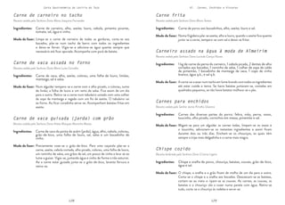 128 129
Carta Gastronómica da Lezíria do Tejo VI. Carnes, Enchidos e Vísceras
Carne frita
Receita cedida pela Senhora Dona Maria Teresa
Chispe cozido
Receita lembrada pela Senhora Dona Cristina Ligeiro
Carnes para enchidos
Receita cedida pelo Senhor Jaime Pirralho Silvestre
Carneiro assado na água à moda de Almeirim
Receita cedida pela Senhora Dona Lucinda Caniço Nunes
Numa frigideira põe-se azeite, alho e louro, quando o azeite fica quente
junta-se a carne, tempera-se com sal e deixa-se fritar.
O chispe, a orelha e o grão ficam de molho de um dia para o outro.
Corta-se o chispe e a orelha aos bocados. Descascam-se as batatas,
cortam-se ao meio e ripam-se as couves. As carnes, as couves, as
batatas e o chouriço vão a cozer numa panela com água. Retira-se
tudo, corta-se o chouriço às rodelas e serve-se.
Migam-se para um alguidar as carnes todas, limpam-se os ossos e
o toucinho, adicionam-se os restantes ingredientes e assim ficam
durante dois ou três dias. Enchem-se os chouriços, os quais têm
sempre a tripa mais delgadinha e a carne mais magra.
A carne vai a assar num tacho em lume brando com todos os ingredientes
até estar cozida e tenra. Se havia batatas juntavam-se, cortadas em
quadrados pequenos, se não havia batatas molhava-se o pão.
Carne de porco aos bocadinhos, alho, azeite, louro e sal.
Chispe e orelha de porco, chouriça, batatas, couves, grão-de-bico,
água e sal.
Carnes das diversas partes do porco: febra, mão, perna, ossos,
toucinho, alho picado, cornichos em massa, pimentão e sal.
1 kg de carne da perna do carneiro, 1 cebola picada, 2 dentes de alho
cortados aos bocados, 1 raminho de salsa, 1 colher de sopa de calda
de pimentão, 1 bocadinho de manteiga de vaca, 1 copo de vinho
branco, água q.b., e sal q.b.
Modo de fazer:
Modo de fazer:
Modo de fazer:
Modo de fazer:
Ingredientes:
Ingredientes:
Ingredientes:
Ingredientes:
Carne de carneiro no tacho
Receita cedida pela Senhora Dona Maria Joaquina Fernandes
Carne de vaca assada no forno
Receita cedida pela Senhora Dona Maria Luísa Carvalho
Carne de vaca guisada (jarda) com grão
Receita cedida pela Senhora Dona Arlete Marques Martinho Matias
Limpa-se a carne de carneiro de todas as gorduras, corta-se aos
bocados, põe-se num tacho de barro com todos os ingredientes
e deixa-se ferver. Vigia-se e adiciona-se água quente sempre que
necessário até ficar apurada. Acompanha com puré de batata.
Num alguidar tempera-se a carne com o alho picado, o colorau, sumo
de limão, a folha de louro e um ramo de salsa. Fica assim de um dia
para o outro. Retira-se a carne num tabuleiro untado com uma colher
de sopa de manteiga e regada com um fio de azeite. O tabuleiro vai
ao forno. Ao ficar coradinha serve-se. Acompanham batatas fritas em
azeite.
Previamente coze-se o grão-de-bico. Para uma caçarola põe-se a
carne, azeite, cebola cortada, alho picado, colorau, uma folha de louro,
um raminho de salsa, uns grãos de sal, um pouco de vinho e leva-se ao
lume a guisar. Vigia-se, juntando água e vinho de forma a não esturrar.
Ao a carne estar guisada junta-se o grão-de-bico, levanta fervura e
retira-se.
Carne de carneiro, alho, azeite, louro, cebola, pimento picante,
tomate, sal, água e vinho.
Carne de vaca, alho, azeite, colorau, uma folha de louro, limões,
manteiga, sal e salsa.
Carne de vaca da ponta do acém (jarda), água, alho, cebola, colorau,
grão-de-bico, uma folha de louro, sal, salsa e um bocadinho de
vinho.
Modo de fazer:
Modo de fazer:
Modo de fazer:
Ingredientes:
Ingredientes:
Ingredientes:
 