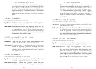 132 133
Carta Gastronómica da Lezíria do Tejo VI. Carnes, Enchidos e Vísceras
Coelho estufado à caçador
Receita cedida pela Senhora Dona Maria da Graça Cavaleiro
Coelho guisado com batatas
Receita cedida pelo Senhor Joaquim dos Santos Paulino
De véspera colocam-se os bocados do coelho em marinada composta
por alho picado, sumo de limão, pimentão em pequena quantidade, sal
e vinho. No dia seguinte, num tacho ou caçarola, faz-se um estrugido
com azeite, alho picado e cebola picada. Logo que a cebola aloure
verte-se para o tacho ou a caçarola a marinada e os bocados de coelho.
Fica a cozer lentamente até ganhar apuro.
Amanha-se o coelho, corta-se aos bocados e passa-se por água,
tempera-se com alho, azeite, uma folha de louro, sal e vinho tinto. Fica
assim algum tempo. Num tacho elabora-se um refogado com azeite,
alho picado, cebola picada, tomate sem pele e grainhas, a massa do
pimento e sal. Assim que o refogado esteja no ponto junta-se o coelho
e deixa-se ferver. Se necessário acrescenta-se mais vinho. Na altura
de estar a ferver juntam-se as batatas descascadas e cortadas aos
quadrados. Vigia-se, a fim de as batatas não ficarem em papa.
Um coelho limpo e cortado aos bocados, alho, azeite, cebola, limão,
louro, pimentão, sal e vinho.
Um coelho, alho, azeite, batatas, cebola, colorau, louro, pimento
vermelho em massa, tomate sem pele, sal e vinho tinto.
Modo de fazer:
Modo de fazer:
Ingredientes:
Ingredientes:
Deixa-se marinar de um dia para o outro. Num tacho deita-se o
toucinho cortado fininho e deixa-se fritar. Retiram-se os torresmos e na
gordura que ficou junta-se a cebola picada e deixa-se alourar. Deita-se
o coelho com os temperos, menos o molho da marinada, acrescenta-
-se o colorau e fica a refogar em lume brando. Conforme a carne vai
secando junta-se um copo de vinho branco deixando apurar. No fim
de cozinhar junta-se um ramo de salsa e rectificam-se os temperos. É
servido com batatas ou arroz feito no molho do rechichiu, com salada e
azeitonas pretas.
-se um bocadinho de azeite, vinho branco, um dente de alho partido, a
folha de louro e uma pitada de sal. Põe-se o púcaro ao lume até ganhar
fervura. Regam-se os pedaços de coelho com o líquido quente. Vai ao
forno. Ao o coelho ficar louro de um lado, com um garfo volta-se, de
imediato acrescentam-se as castanhas descascadas e o preparado volta
ao forno até o assado ficar pronto.
Nota: Prato de convidados. Acompanha com rabanetes ou salada de
alface.
Coelho com ervilhas
Receita cedida pela Senhora Dona Palmira X. Maltês Sereno
Coelho com toucinho ou torresmos
Receita cedida pela Senhora Dona Georgete Vital
Coelho de rechichiu
Receita cedida pela Senhora Dona Rosa de Jesus Gomes da Silva
Elabora-se um refogado com azeite, alho picado, cebola e louro. Mal
a cebola aloure juntam-se os pedaços do coelho, deixa-se envolver
no refogado, juntando-se-lhe um tomate ou dois sem pele, tiras de
pimento e vinho tinto. Deixa-se ferver e quando levantar fervura
acrescentam-se as ervilhas e a batata cortada aos bocadinhos. Se
necessário verte-se um bocadinho de água.
Amanha-se e tempera-se o coelho, de um dia para o outro com o alho,
pimentão, sal, salsa e vinho branco. Faz-se um refogado com o azeite
e a cebola cortada às rodelas. Acrescenta-se a marinada onde esteve o
coelho e vai ao lume brando. Após estar cozido junta-se a massa ou o
arroz até tudo ficar pronto.
Amanha-se o coelho de forma a aproveitar o sangue. Parte-se aos
bocados e tempera-se com sal, alhos, louro, pimenta e vinho branco.
Coelho, ervilhas, água, batatas, alho, azeite, cebola, louro, pimento,
tomate, sal e vinho tinto.
Coelho, alho, arroz ou massa, azeite, cebola, pimentão da horta
(catalão), sal, salsa, toucinho ou torresmos e vinho branco.
Um coelho com bom peso, uma cebola, sal, louro, alhos, salsa,
colorau, pimenta preta ou piripiri, vinho branco e toucinho.
Modo de fazer:
Modo de fazer:
Modo de fazer:
Ingredientes:
Ingredientes:
Ingredientes:
 