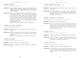 140 141
Carta Gastronómica da Lezíria do Tejo VI. Carnes, Enchidos e Vísceras
Frango assado no forno
Receita cedida pela Senhora Dona Irene da Conceição Ferreira
Frango corado na frigideira
Receita cedida pela Senhora Dona Maria de Lurdes Ferreira de Oliveira Cláudio
Frango frito II
Receita cedida pela Senhora Dona Vitalina da Conceição Sousa
Frango frito I
Receita cedida pela Senhora Dona Maria Emília Ferreira G. Pereira
Numa tigela prepara-se um molho grosso composto pelo óleo, alho
picado, colorau, calda de tomate, sal e pimenta. Lava-se e prepara-se o
frango que é barrado com esse molho, pondo-se o limão dentro da ave.
Num tacho vai ao forno a assar.
Amanha-se o frango e coloca-se numa panela com água a e sal a cozer.
Uma vez cozido, retira-se e enxuga-se. Numa frigideira põe-se uma
pinguinha de azeite, uma folha de louro e o dente de alho, depois o
frango, ficando ao lume até ficar corado. Com o caldo de cozer o
frango e os miúdos faz-se canja.
Lava-se, amanha-se e corta-se o frango aos bocados. Tempera-se com
sal, alho picado, pimenta, salsa picada e sumo de limão. Deixa-se estar
assim de um dia para o outro. No dia seguinte espreme-se e frita-se
em óleo.
Arranja-se o frango, corta-se aos bocadinhos e tempera-se com alho,
colorau, louro, sal e vinho branco. Repousa nesta marinada algum
tempo. Retira-se da marina e frita-se em azeite.
Um frango, alho picado, calda de tomate, colorau, óleo, limão,
pimenta e sal.
Frango, azeite, louro e um dente de alho.
Frango, alho, pimenta, sal, salsa, sumo de limão e óleo.
Frango, alho, azeite, colorau, uma folha de louro, sal e vinho branco.
Modo de fazer:
Modo de fazer:
Modo de fazer:
Modo de fazer:
Ingredientes:
Ingredientes:
Ingredientes:
Ingredientes:
Fígado abafado
Receita cedida pelo senhor João Isidro de Matos
Fígado de porco grelhado
Receita cedida pela Senhora Dona Luísa Costa
Fígado grelhado
Receita cedida pela Senhora Dona Maria Adelaide Henriques
Descascam-se as batatas, cortam-se às rodelas e põem-se a cozer em
água e sal. Numa caçarola coloca-se o azeite a aquecer e quando estiver
bem quente junta-se a cebola, os alhos e deixa-se refogar até a cebola
ficar loura. Junta-se-lhe o fígado cortado aos quadrados, tempera-
-se de sal e pimenta e deixa-se cozer em lume brando durante vinte
minutos após os quais se lhe junta o vinagre, mexendo tudo durante
mais dois minutos. Rectifica-se o sal e a pimenta. Deita-se tudo por
cima das batatas e serve-se.
Nota: As batatas podem ser substituídas por pão cortado às fatias.
Tempera-se o fígado com sal e põe-se a grelhar. Uma vez grelhado
retira-se para um prato, tempera-se com azeite, alho picado, coentros
e vinagre.
Nota: Petisco muito apreciado por miúdos e graúdos no dia da matança.
Tempera-se o fígado com os ingredientes referidos e vai a grelhar na
brasa.
400grs de fígado de porco, 2 cebolas médias, 2 folhas de louro,
8 dentes de alho, 1 dl de azeite, 50 g de banha de porco, 1 dl de
vinagre de vinho branco, 500 g de batatas novas ou 4 fatias de pão
caseiro, sal e pimenta.
Fígado de porco do dia da matança, alho, azeite, coentros, sal e
vinagre.
Fígado, alho, louro, sal, vinho branco e vinagre.
Modo de fazer:
Modo de fazer:
Modo de fazer:
Ingredientes:
Ingredientes:
Ingredientes:
 