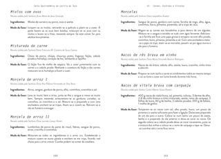 150 151
Carta Gastronómica da Lezíria do Tejo VI. Carnes, Enchidos e Vísceras
Nacos de rês brava em vinho
Receita cedida pela Senhora Dona Maria Fernanda Martins Rodrigues
Nacos de vitela brava com carqueja
Receita cedida pelo Senhor Carlos Alberto Sousa Peseiro
Morcelas
Receita cedida pela Senhora Dona Leopoldina Arsénio
Prepara-se num tacho a carne os condimentos todos ao mesmo tempo
e vai ao lume a cozer em lume brando durante três horas.
Temperam-se os nacos com sal, alho picado, louro, um pouco de
pimenta e o azeite suficiente para fazer a ligação. Deixe este preparado
de um dia para o outro. Coloca-se num tacho um pouco de azeite,
banha e o preparado do dia anterior e deixa-se corar os nacos. De
seguida coloca-se a cebola picada deixa-se corar novamente, junta-se
a mistura dos vinhos e coloca-se o ramo de carqueja e tapa-se. Deixa-
-se cozinhar até a carne ficar tenra.
Migam-se as carnes aos bocadinhos e para dentro de um alguidar.
Mistura-se o sangue e escalda-se tudo com água fervente. Adiciona-
-se a farinha até ficar uma papa grossa e tempera-se com alho picado,
cominhos, louro, pimenta, pimentão e sal. Com uma enchedeira mete-
-se a papa na tripa, atam-se as morcelas, passam-se por água morna e
vão para o fumeiro.
Nacos de rês brava, cebola, alho, azeite, louro, cravinho, vinho tinto
e alecrim.
400 g nacos de vitela brava, sal, pimenta, colorau, 3 dentes de alho,
2 dl de vinho branco e tinto misturado, azeite, ramo de carqueja, 3
folhas de louro, 60 g de banha, 3 cebolas picadas, 300 g de batata,
1 molho de grelos.
Sangue de porco, gordura com carne, farinha de trigo, alho, água,
cominhos, louro, pimenta, pimentão, sal e tripa de vaca.
Modo de fazer:
Modo de fazer:
Modo de fazer:
Ingredientes:
Ingredientes:
Ingredientes:
Miolos com ovos
Receita cedida pela Senhora Dona Maria de Jesus Granada
Misturada de carne
Receita cedida pela Senhora Dona Francisca M. Canteiro de Sousa Santos
Morcela de arroz I
Receita cedida pela Senhora Dona Ana Palmira Fernandes da Silva Rosa
Morcela de arroz II
Receita cedida pela Senhora Dona Lucinda Caniço Nunes
Limpam-se os miolos, retirando-se a película e põem-se a cozer. À
parte batem-se os ovos bem batidos, misturam-se os ovos com os
miolos e levam-se a fritar, mexendo sempre. Se este comer for para
adultos leva pimenta.
O feijão fica de molho de véspera. Vai a cozer juntamente com as
carnes e a cebola picada. Realizada a cozedura do feijão e das carnes
misturam-se as hortaliças e ficam a cozer.
Lava-se muito bem o arroz, junta-se-lhe o sangue e mexe-se muito
bem. Sempre mexendo acrescentam-se as gorduras cortadas, os
cominhos, os cravinhos e o sal. Mistura-se o preparado e com uma
enchedeira enchem-se as tripas. Atam-se e cozem-se. Retiram-se e
vão ao fumeiro a enxugar.
Misturam-se todos os ingredientes e o arroz cru. Estabelecida a
mistura cozem-se numa panela e enchem-se em tripa, ficando mal
cheias pois o arroz cresce. Cozidas podem-se comer de imediato.
Miolos de carneiro ou porco, ovos e azeite.
Ossos de porco, chispe, chouriço preto, linguiça, feijão, cebola
picada e hortaliça, coração de boi, lombardo e repolho.
Arroz, sangue, gordura de porco, alho, cominhos, cravinhos e sal.
Lombinhos de porco da parte do rissol, febras, sangue de porco,
arroz, cravinho e cominhos.
Modo de fazer:
Modo de fazer:
Modo de fazer:
Modo de fazer:
Ingredientes:
Ingredientes:
Ingredientes:
Ingredientes:
 