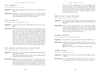 154 155
Carta Gastronómica da Lezíria do Tejo VI. Carnes, Enchidos e Vísceras
Rabo de Boi Bravo Estufado
Receita cedida pela Senhora Dona Maria Antónia Neves
Corta-se o rabo em pedaços, mete-se num tacho, pica-se a cebola,
cenoura cortada aos pedaços assim como ao tomate, o alho miudinho,
sal, pimenta, pimentão, azeite não muito e vinho branco. Quando
estiver tudo bem estufado junta-se o vinho tinto, verificam-se os
temperos e por fim a salsa cortada miudinha.
Um rabo de boi bravo, 1 cebola, 2 cenouras, 1 tomate, dentes de
alho, pimenta, pimentão, azeite, sal, ramo de salsa, vinho branco e
vinho tinto.
Modo de fazer:
Ingredientes:
Sangue Coalhado
Receita lembrada pelo Senhor Dr. Joaquim Martinho da Silva
Sangue cozido
Receita cedida pela Senhora Dona Luísa Costa
À medida que o sangue cai no alguidar a aparadeira junta sal e deixa-o
coalhar. Coze-se de seguida com uma folha de hortelã. Uma vez cozido
tempera-se a gosto.
Nota: Petisco apreciado no dia da matança e temperado a gosto.
Coze-se o sangue em água temperada com sal. Uma vez cozido corta-
-se aos bocados e tempera-se com alho picado, coentros e vinagre.
Sangue de porco, vinagre, sal, dentes de alho e uma folha de louro.
Sangue do porco morto no dia da matança, alho migado, coentros
e vinagre.
Modo de fazer:
Modo de fazer:
Ingredientes:
Ingredientes:
forno. Para se fazer o recheio cortam-se os miúdos, refogam-se em
azeite, alho, cebola e sal. Num alguidar põe-se miolo de pão duro,
embebe-se em leite, juntam-se-lhe azeitonas cortadas aos bocadinhos,
faz-se uma pasta, mistura-se-lhe o refogado e introduz-se no peru
pelo papo. Coloca-se uma batata na abertura do papo, cose-se com
uma linha e vai ao forno a assar.
Peru assado II
Receita cedida pela Senhora Dona Matilde Lopes Fernandes
Depena-se, limpa-se de vísceras, corta-se-lhe o pescoço e lava-se o
peru. Fica inteiro. Numa celha ou alguidar verte-se água para cobrir
a ave, sal e um ovo. Ao ovo vir ao de cima a água está em condições
de receber o peru. À água juntam-se rodelas de limão e vinho branco,
de maneira a o peru ficar submerso. Fica de um dia para o outro nesta
salmoura. Chegado o momento de ir para o forno o peru põe-se num
tabuleiro, e metem-se dentro do rabo dois limões picados. Para uma
tigela verte-se um pouco de azeite, de vinho branco, um pouco de calda
de tomate esborrachado e um alho picado. Mexe-se, e este preparado
rega o peru. Vai ao forno. Quando se pensa estar pronto espeta-se
um pauzinho para verificar se está assado. Salada de alface migada e
rodelas de cebola temperadas com azeite e vinagre acompanha o peru.
Um peru, calda de tomate esborrachado, um ovo, limão, vinho e
água.
Modo de fazer:
Ingredientes:
Peru assado no forno com e sem recheio
Receita cedida pela Senhora Dona Francisca M. Canteiro Sousa Santos
Embebeda-se o peru um dia antes de ser morto. Depois de morto é
limpo e fica três a quatro horas em água, sal, rodelas de limão e de
laranja. Passado este tempo escorre-se de véspera e esfrega-se bem
com uma pasta de banha, alho, colorau, sal, pimenta e sumo de limão.
No dia seguinte coloca-se num tabuleiro com vinho branco e vai ao
Para o recheio - miúdos do peru temperados, alho, azeite, azeitonas,
cebola, leite, pão e sal.
Para o peru - água, alho, banha, colorau, pimenta, rodelas de limão
e laranja, sal, sumo de limão, vinho branco.
Modo de fazer:
Ingredientes:
Peru assado I
Receita cedida pela Senhora Ivone Silva Ferreira
Arranja-se o peru e fica de um dia para o outro com sal, rodelas de
limão, louro e salsa. No dia seguinte barra-se com massa de pimentão,
azeite e manteiga. Vai a assar no forno em lume lento.
Peru, azeite, manteiga, massa de pimentão, louro, rodelas de limão,
salsa, sal.
Modo de fazer:
Ingredientes:
 