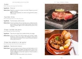 156 157
Carta Gastronómica da Lezíria do Tejo VI. Carnes, Enchidos e Vísceras
Toucinho frito
Receita lembrada pelo Senhor António Pedro Filipe Justino
Tripas cozidas de porco
Receita cedida pelo Senhor Manuel João Simões
Tripas de carneiro e de porco
Receita lembrada pela Senhora Dona Maria Antónia da Mata Luís
Cozem-se as batatas. Frita-se o toucinho e para o molho do toucinho
pica-se cebola e tomate aos bocados. Deixa-se frigir. Numa travessa
deitam-se as batatas, regam-se com o molho da fritura e coem-se com
o toucinho.
Lavam-se as tripas numa mistura de água, sumo de limão e vinagre.
Escaldam-se. Cozem-se em água e sal. Arrefecem. Cortam-se as
tripas miudamente e temperam-se com azeite, alho picado e cebola do
mesmo modo e servem-se.
Lavam-se as tripas de carneiro e de porco muito bem lavadas no rio. A
seguir depositam-se num alguidar com folhas de louro, cascas e sumo
de limão vinagre e sal. Deixam-se estar. Retiram-se e colocam-se num
tabuleiro esfregando-se muito bem. Cortam-se. Ficam de molho e
voltam a ser lavadas.
Nota: As tripas depois secas vendiam-se nas mercearias.
Toucinho, batatas, cebola e tomate.
Tripas-de-porco, água, sumo e rodelas de limão, sal e vinagre.
Tripas de carneiro e de porco.
Modo de fazer:
Modo de fazer:
Modo de fazer:
Ingredientes:
Ingredientes:
Ingredientes:
Tordos
Receita cedida pelo Senhor Joaquim dos Santos Paulino
Depenam-se, estripam-se e lavam-se os tordos. Temperam-se com sal
e assam-se na brasa.
Nota: Os tordos apanhados com ratoeiras eram geralmente conduto
com as couves.
Tordos e sal.
Modo de fazer:
Ingredientes:
 