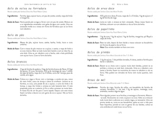 170 171
Carta Gastronómica da Lezíria do Tejo VII. Bolos e Doces
Bolos de papelinho
Receita cedida pela Senhora Dona Ana Paula Ribeiro Calisto
Bolos de pinhão
Receita cedida pela Senhora Dona Maria Gracinda da Silva T. D. Maia
Broas de mel
Receita cedida pela Senhora Dona Maria de Lurdes F. A. Ribeiro
Bolos de erva-doce
Receita cedida pela Senhora Dona Inês Maria Pirralha
Bate-se tudo, depois de bem batida a massa colocam-se bocadinhos
em formas de papel e vão ao forno.
Nota: Esta receita também se fazia com coco.
Batem-se as claras com o açúcar muito bem batidas, juntam-se os
pinhões e mistura-se tudo bem misturado. Unta-se o tabuleiro com
azeite e farinha, fazem-se montinhos da massa no tabuleiro e vão ao
forno. Não podem ser retirados do forno nem muito quentes, nem
frios.
Num alguidar juntam-se as farinhas, a manteiga e o fermento. Mistura-
-se tudo. Acrescenta-se o mel, o açúcar e os ovos. Volta-se a misturar
tudo muito bem e adiciona-se a canela e água, se necessária. Uma vez
pronta tende-se, corta-se aos bocadinhos, ajeita-se com a mão para
fazer biquinhos, pincela-se com as gemas de ovo batidas, coloca-se
uma amêndoa em cada broa e vai ao forno.
Junta-se tudo e amassa-se bem amassado. Dessa massa fazem-se
bolinhas, colocam-se num tabuleiro e vão ao forno de lenha.
1 kg de ovos, 1 kg de açúcar, 1 kg de farinha, margarina, pó Royal e
raspa de limão.
½ kg de açúcar, ½ de pinhões torrados, 4 claras, azeite e farinha para
barrar o tabuleiro.
Farinha de trigo, farinha de milho, um bocadinho de farinha de
centeio, fermento, 1 l de mel, 1 kg de açúcar, manteiga, ovos,
amêndoa, canela e alguma água.
100 g de erva-doce, 8 ovos, raspa de 2 a 3 limões, 1 kg de açúcar e 1
kg de farinha de trigo.
Modo de fazer:
Modo de fazer:
Modo de fazer:
Modo de fazer:
Ingredientes:
Ingredientes:
Ingredientes:
Ingredientes:
Bolo de noiva ou ferradura
Receita cedida pela Senhora Dona Ana Paula Ribeiro Calisto
Numa panela põe-se água a ferver com um pau de canela. Mistura-se
a os ingredientes amassados com goles de água com canela. Uma vez
amassada molda-se a massa em forma de ferradura que vai ao forno
num tabuleiro.
Farinha, água, açúcar louro, um pau de canela, canela, raspa de limão
e margarina.
Modo de fazer:
Ingredientes:
Bolo de pão
Receita cedida pela Senhora Dona Ana Paula Ribeiro Calisto
Bolos brancos
Receita cedida pela Senhora Dona Inês Maria Pirralha
Com a massa do pão mistura-se o açúcar, o azeite, a raspa de limão e
os ovos inteiros. Bate-se tudo muito bem batido e com as mãos faz-se
uma bola. Unta-se um tabuleiro com a banha, nele a bola polvilhada
com açúcar louro. Coze no forno de lenha.
Coloca-se a água a ferver com a manteiga, a canela em pau, casca
de meio limão, casca de laranja e deixa-se arrefecer. Juntam-se as
farinhas, os ovos, uma pitada de sal, o açúcar, o sumo do limão e da
laranja, a raspa dos limões e amassa-se tudo bastante bem. A este
preparado junta-se o anterior, já frio e volta a amassar-se muito bem.
A massa fica de um dia para o outro tapada. Depois com esta massa
fazem-se bolas e decora-se com gema de ovo e açúcar. Vão ao forno
de lenha.
Massa de pão, açúcar louro, azeite, banha, limão, louro e ovos
unteiros.
2 kgs de farinha do padeiro, 3 kgs de farinha branca de Neve, 2,5 kgs
de açúcar, 10 ovos, fermento, 250 g de manteiga de vaca, 1 colher
de sopa de banha, raspa de 2 ou 3 limões, sumo de 1 laranja, paus de
canela, sal e água.
Modo de fazer:
Modo de fazer:
Ingredientes:
Ingredientes:
 
