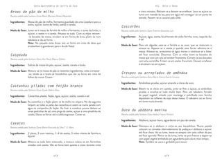 172 173
Carta Gastronómica da Lezíria do Tejo VII. Bolos e Doces
Coscorões
Receita cedida pela Senhora Dona Etelvina Genoveva Luís
Para um alguidar vaza-se a farinha e os ovos, que se misturam a
amassa-se. Aquece-se o azeite e quando este ferver adiciona-se à
massa. Amassa-se, acrescenta-se água morna e continua-se a bater
até ficar concluída. Descansa. Com as mãos tiram-se bocados de
massa que com um rolo se tendem finamente. Cortam-se aos bocados
com uma carretilha. Fritam-se em azeite. Escorrem. Deixam arrefecer
e envolvem-se em açúcar.
Açúcar, água, azeite, bicarbonato de sódio farinha, ovos, raspa de ião
e sal.
Modo de fazer:
Ingredientes:
Crespos ou arrepiados de amêndoa
Receita cedida pela Senhora Dona Maria Vitória Garcia Ferreira
Doce de abóbora menina
Receita cedida pela Senhora Dona Idalina Franco Ferreira
Batem-se as claras em castelo, junta-se-lhes o açúcar, as amêndoas
picadas e envolve-se tudo muito bem. Para um tabuleiro forrado
de papel vegetal, untado com manteiga e polvilhado com farinha
depositam-se colheres de sopa dessa massa. O tabuleiro vai ao forno
em lume muito brando.
Descasca-se a abóbora e corta-se aos bocadinhos. Numa panela
colocam-se camadas alternadamente de pedaços e abóbora e açúcar
até ficar cheia. Vai ao lume, mexe-se sempre com uma colher de pau
até ficar apurado. Retira-se do lume, verte-se para frascos e tapam-se
com papel vegetal embebido em aguardente para durar mais tempo.
Nota: Também se usava o giribaldo para mexer.
Amêndoas picadas, açúcar amarelo e claras de ovos.
Abóbora, açúcar louro, aguardente um pau de canela.
Modo de fazer:
Modo de fazer:
Ingredientes:
Ingredientes:
e cinco minutos. Retiram-se a deixam-se arrefecer. Leva-se açúcar ao
lume com metade do seu peso em água até conseguir-se um ponto de
estrada. Passam-se as cavacas pela calda.
Broas de pão de milho
Receita cedida pela Senhora Dona Maria Mariana Nunes Alexandre
Junta-se à massa de farinha de milho o fermento, o sumo de limão, o
açúcar, o azeite e a canela. Amassa-se tudo. Com as mãos retiram-
-se bocados de massa, enrolam-se em forma de broa, põem-se num
tabuleiro e vão ao forno.
Nota: No passado estas broas iam ao forno em cima de latas que
arrebanham e guardavam para o dia de Natal.
Massa de pão de milho, fermento guardado de uma cozedura para a
outra, açúcar, sumo de limão, azeite e canela.
Modo de fazer:
Ingredientes:
Caspeada
Receita cedida pela Senhora Dona Ana Paula Ribeiro Calisto
Castanhas piladas com feijão branco
Receita cedida pela Senhora Dona Gisela Valério Rosa
Cavacas
Receita cedida pela Senhora Dona Maria Gracinda da Silva T. D. Maia
Mistura-se na massa do pão os restantes ingredientes, volta a amassar-
-se, tende-se e tiram-se bocadinhos que vão ao forno em cima de
folhas de couve. Cozem.
As castanhas e o feijão põem-se de molho na véspera. No dia seguinte
limpam-se todas as peles das castanhas e cozem-se numa panela com
água na companhia do feijão. Ao ficar a cozedura pronta deitam-se
umas pedrinhas de sal, uma pinga de azeite, açúcar e uma pitadinha de
canela. Deixa-se ferver até o caldo engrossar. Come-se.
Mistura-se tudo bem misturado, a mistura coloca-se em forminhas
untadas com azeite. Vão ao forno bem quente a cozer durante vinte
Sobras de massa do pão, açúcar, azeite, canela e limão.
Castanhas piladas, feijão, água, açúcar, azeite, canela e sal.
3 claras, 2 ovos inteiros, ½ dl de azeite, 3 mãos-cheias de farinha e
açúcar.
Modo de fazer:
Modo de fazer:
Modo de fazer:
Ingredientes:
Ingredientes:
Ingredientes:
 