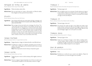 194 195
Carta Gastronómica da Lezíria do Tejo VIII. Diversos
Tremoços I
Receita lembrada pela Senhora Dona Maria Henriqueta da Conceição Costa
Tremoços II
Receita cedida pela Senhora Dona Adelaide Coelho Isidro Matos
Tremoços doces
Receita cedida pela Senhora Dona Lucília V. C. Marques
Uvas de pendura
Receita cedida pela Senhora Dona Leonor Inácio Moleiro
Para um alguidar vazam-se os tremoços, ficando submersos em água e
sal até incharem. Depois de inchados cozem-se e de seguida metem-
-se dentro de um saco de pano e metem-se numa poça (num tanque)
com água corrente até adoçarem.
Os tremoços são cozidos em água e cinza. Depois de cozidos e bem
lavados colocam-se dentro de uma saca de linhagem e ficam de molho
durante oito dias, de modo a perderem o gosto amargo. Retiram-se da
saca de linhagem, salgam-se e o sal é que os vai curando.
Cozem-se os tremoços em água e cinza. Após a cozedura lavam-
-se bem lavados, metem-se dentro de um saco de serapilheira que
se deposita em água corrente para os tremoções perderem o acre e
ficarem doces. Depois temperam-se com sal grosso.
Escolhem-se os cachos de uvas e secam num tabuleiro. Depois de
secas penduram-se no tecto de lugares sem humidade.
Tremoços, água e sal.
Tremoços, água, cinza e sal.
Tremoços, água e cinza.
Uvas.
Modo de fazer:
Modo de fazer:
Modo de fazer:
Modo de fazer:
Ingredientes:
Ingredientes:
Ingredientes:
Ingredientes:
Refogado de folhas de cebola
Receita cedida pelo Senhor Joaquim António Rafael
Sangue Coalhado
Receita lembrada pelo Senhor Dr. Joaquim Martinho da Silva
Sangue cozido
Receita cedida pela Senhora Dona Luísa Costa
Para um tacho deita-se o azeite, o alho picado e as folhas de cebola.
Este refogado era feito quando não havia cebolas.
À medida que o sangue cai no alguidar a aparadeira junta sal e deixa-o
coalhar. Coze-se de seguida com uma folha de hortelã. Uma vez cozido
tempera-se a gosto.
Nota: Petisco apreciado no dia da matança e temperado a gosto.
Coze-se o sangue em água temperada com sal. Uma vez cozido corta-
-se aos bocados e tempera-se com alho picado, coentros e vinagre.
Folhas de cebola, azeite e alho.
Sangue de porco, vinagre, sal, dentes de alho e uma folha de louro.
Sangue do porco morto no dia da matança, alho migado, coentros e
vinagre.
Modo de fazer:
Modo de fazer:
Modo de fazer:
Ingredientes:
Ingredientes:
Ingredientes:
Rissóis
Receita cedida pela Senhora Dona Ivone Silva Ferreira
Põe-se a água ao lume num tacho com a manteiga e fica a ferver. Tira-
-se do lume, junta-se-lhe a farinha e coze até fazer uma bola que se
solta do tacho. Faz-se o refogado para o recheio levando azeite, cebola
e salsa picadas, sal, sumo de limão e pimenta. Junta-se o peixe desfeito
miudinho, bem como a carne da mesma forma, envolve-se tudo,
estende-se a massa, com uma colher de sobremesa, tira-se um pouco
do recheio que coloca sobre a massa, dobra-se um bocado de massa
sobre o recheio e cortam-se com uma chávena. Vão a fritar.
Uma chávena de farinha para cada chávena de água, manteiga e sal.
Para o recheio: restos de carne ou peixe, azeite, cebola, pimenta, sal,
salsa e sumo de limão.
Modo de fazer:
Ingredientes:
 