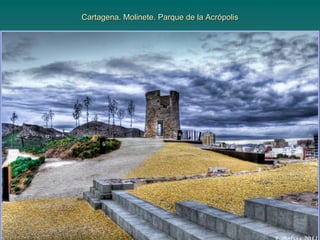 Cartagena. Molinete. Parque de la Acrópolis
 