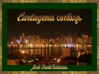 Cartagena contigo Jesús David Quintana 