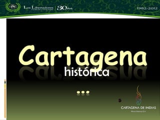 Cartagena
   histórica
     …
 