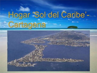 Hogar ‘Sol del Caribe’- Cartagena 