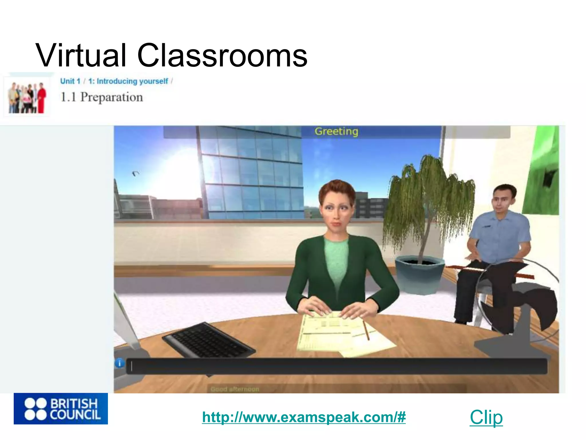 Virtual Classrooms 
http://www.examspeak.com/# Clip 
 