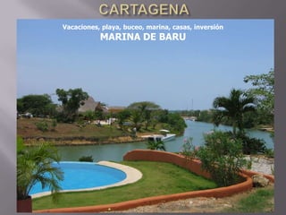 CARTAGENA Vacaciones, playa, buceo, marina, casas, inversión MARINA DE BARU http://fincaraizcartagena.blogspot.com/ 