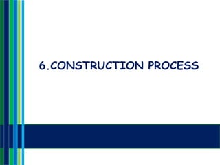 6.CONSTRUCTION PROCESS
 