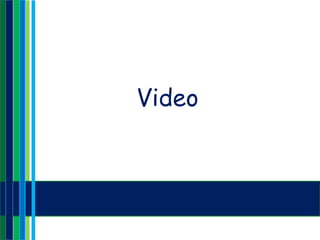 Video
 