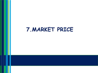 7.MARKET PRICE
 