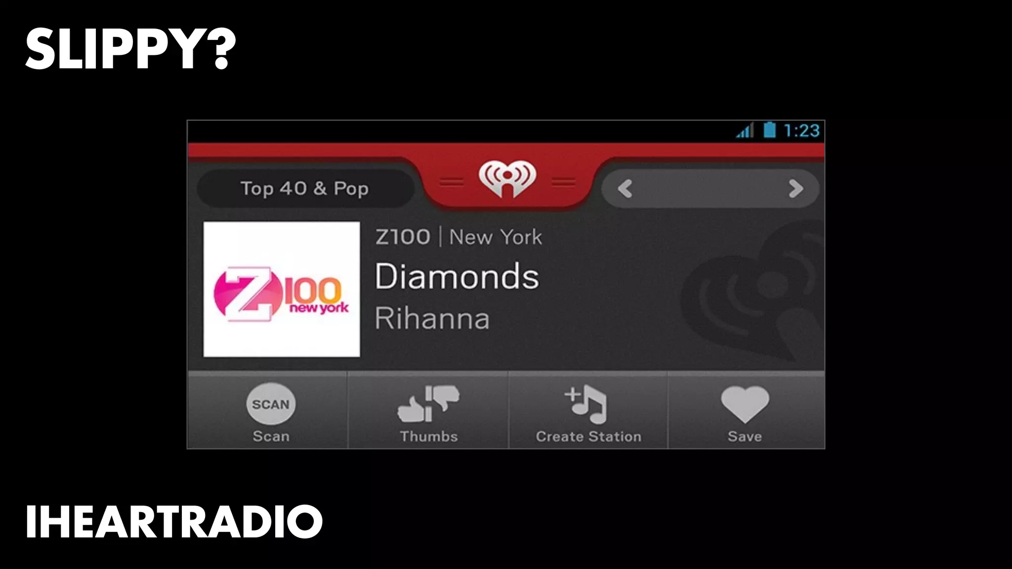 SLIPPY? 
IHEARTRADIO 
 