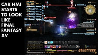 CAR HMI 
STARTS 
TO LOOK 
LIKE 
FINAL 
FANTASY 
XV 
 