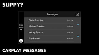 SLIPPY? 
CARPLAY MESSAGES 
 