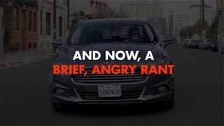 AND NOW, A 
BRIEF, ANGRY RANT 
 