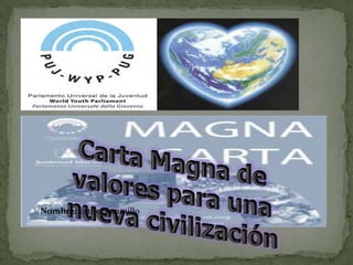 Carta Magna de valores para una nueva civilización Nombre: Esther Jaramillo 