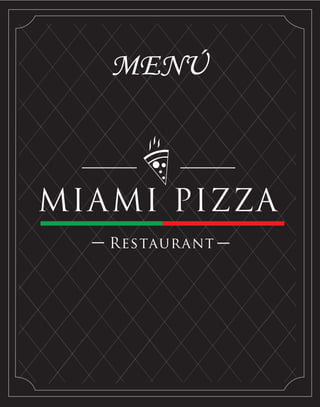 MIAMI PIZZA
Restaurant
MENÚ
 