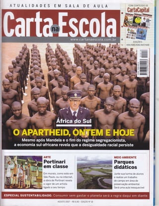 D AULAAASMSDADAUTA
ì
ìt
I COM CONTEUDO DE
#:.w
AGOSTO 2007 - R$ 6,90 - ED|ÇÃO No 18
oo:
f-
c)-
O:
--:=
:CD
===-=o
-Ç)
F-
^-rJ
-_
(o
-qJ
r
-aô
^-áv-w
@ :::::=!!!=oF-É
-w
E-
Z---
úD:Nz^-i
UJ-I
o,
ARTE
Portinari
em classe
Em murais, como este em
São Paulo, ou na internet,
a obra de Portinari revela
o vigor de um artista
ligado a seu tempo
MEIO AtTfrBIENïE
Parques
didáticos
Junte sua turma de alunos
e realize um trabalho
de campo em área de
preservação am biental.
Será uma aula inesquecível
 