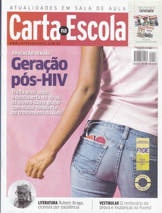 ATUALIDADES
p0$
UTERATURA Rubem Braga,
cronista por excelência
UESTIBUTAR 0 centenario da
prova e mudanÇas na Fuvest
 