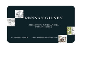 RENNAN GILNEY
ARQUITETO & URBANISTA
CAU Nº 116956-4
Tel: (92)98102-6904 E-mail: rennangilney1@gmail.com
 